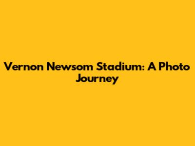 Vernon Newsom Stadium: A Photo Journey