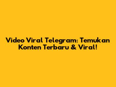 Video Viral Telegram: Temukan Konten Terbaru & Viral!