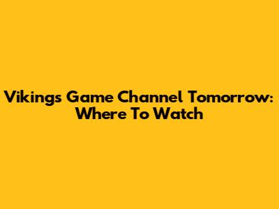 Vikings Game Channel Tomorrow: Where To Watch