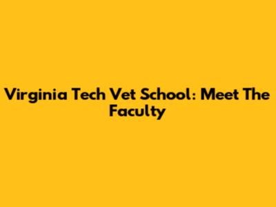 Virginia Tech Vet School: Meet The Faculty