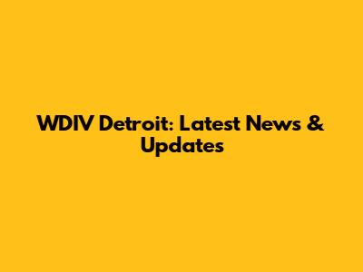 WDIV Detroit: Latest News & Updates