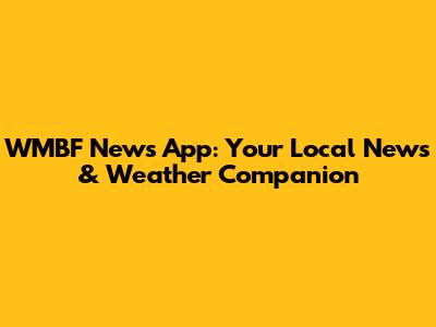 WMBF News App: Your Local News & Weather Companion