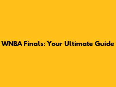 WNBA Finals: Your Ultimate Guide