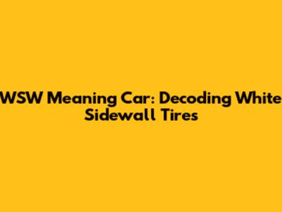 WSW Meaning Car: Decoding White Sidewall Tires