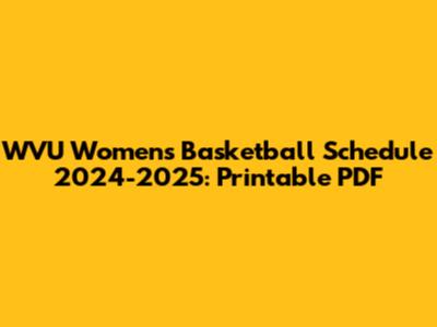 WVU Women's Basketball Schedule 2024-2025: Printable PDF