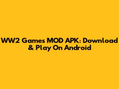 WW2 Games MOD APK: Download & Play On Android