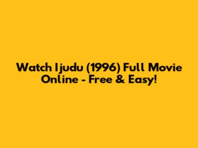 Watch 'Ijudu' (1996) Full Movie Online - Free & Easy!
