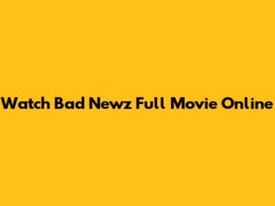 Watch Bad Newz Full Movie Online