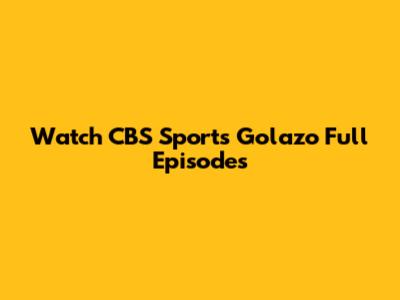 Watch CBS Sports Golazo Full Episodes