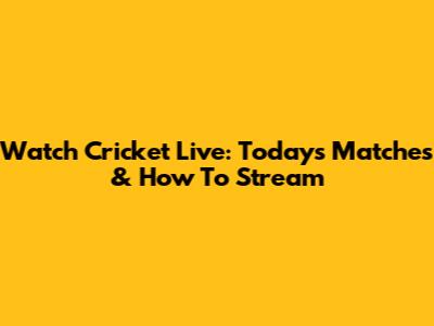 Watch Cricket Live: Today's Matches & How To Stream