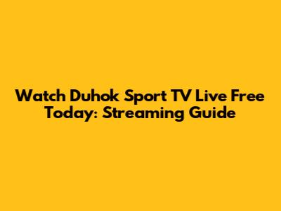 Watch Duhok Sport TV Live Free Today: Streaming Guide