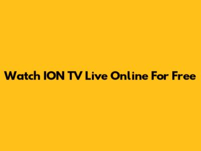 Watch ION TV Live Online For Free