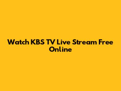 Watch KBS TV Live Stream Free Online