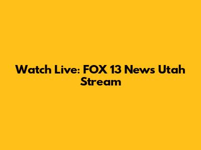 Watch Live: FOX 13 News Utah Stream