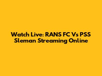 Watch Live: RANS FC Vs PSS Sleman Streaming Online