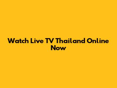 Watch Live TV Thailand Online Now