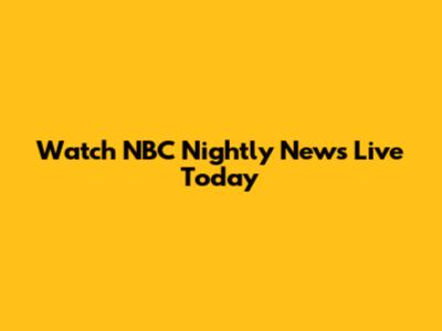 Watch NBC Nightly News Live Today