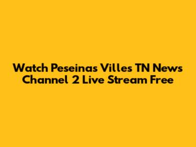 Watch Peseinas Villes TN News Channel 2 Live Stream Free