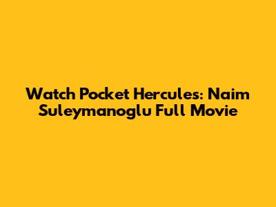 Watch Pocket Hercules: Naim Suleymanoglu Full Movie