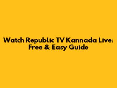 Watch Republic TV Kannada Live: Free & Easy Guide