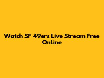 Watch SF 49ers Live Stream Free Online