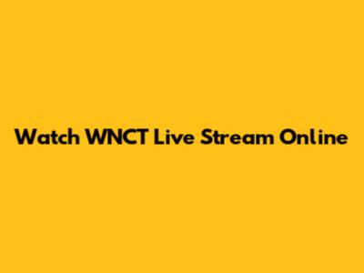 Watch WNCT Live Stream Online