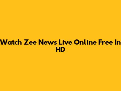 Watch Zee News Live Online Free In HD