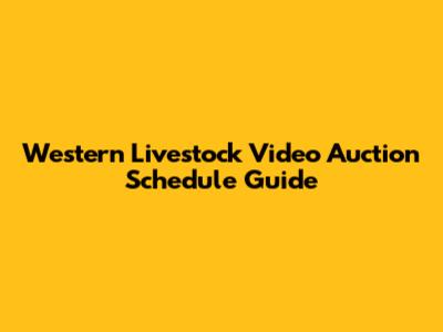 Western Livestock Video Auction Schedule Guide