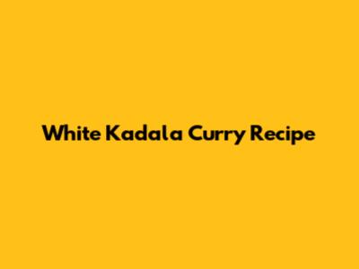 White Kadala Curry Recipe