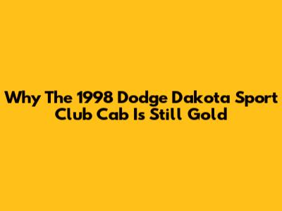 Why The 1998 Dodge Dakota Sport Club Cab Is Still Gold