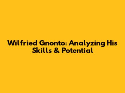 Wilfried Gnonto: Analyzing His Skills & Potential