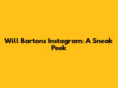 Will Barton's Instagram: A Sneak Peek