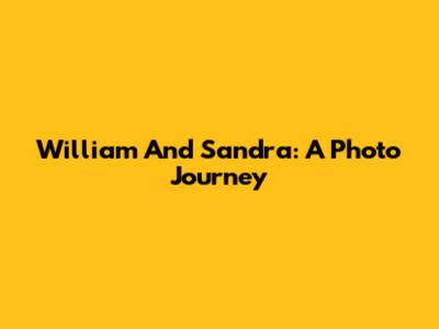 William And Sandra: A Photo Journey