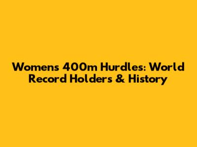 Women's 400m Hurdles: World Record Holders & History