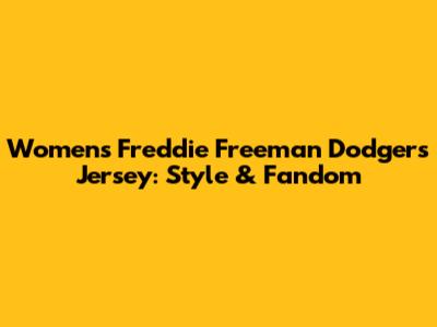 Women's Freddie Freeman Dodgers Jersey: Style & Fandom