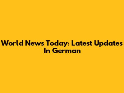 World News Today: Latest Updates In German