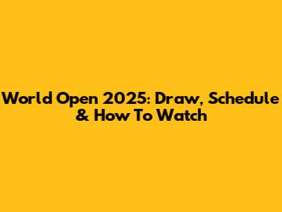 World Open 2025: Draw, Schedule & How To Watch