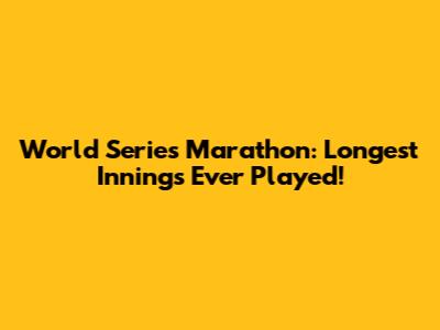 World Series Marathon: Longest Innings Ever Played!