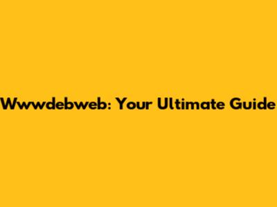 Wwwdebweb: Your Ultimate Guide