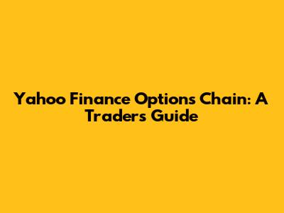 Yahoo Finance Options Chain: A Trader's Guide