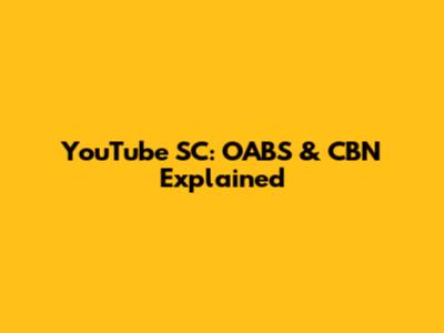 YouTube SC: OABS & CBN Explained