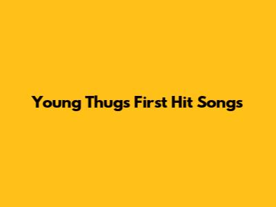 Young Thug's First Hit Songs