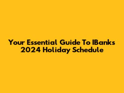 Your Essential Guide To IBank's 2024 Holiday Schedule