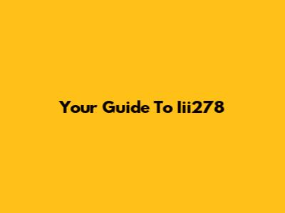 Your Guide To Iii278
