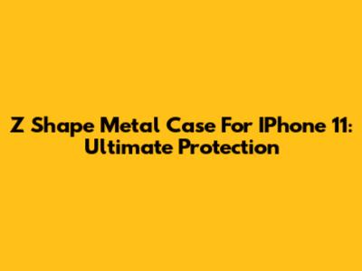 Z Shape Metal Case For IPhone 11: Ultimate Protection