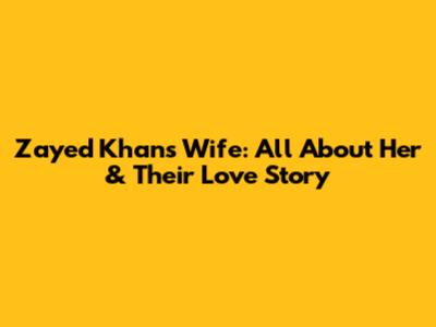 Zayed Khan's Wife: All About Her & Their Love Story