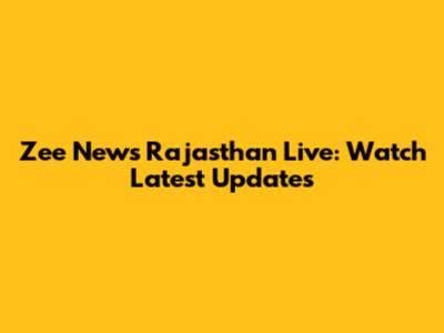 Zee News Rajasthan Live: Watch Latest Updates