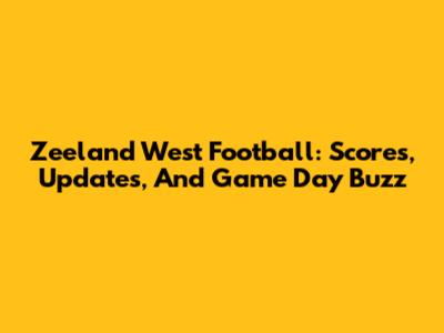 Zeeland West Football: Scores, Updates, And Game Day Buzz