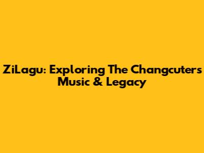 ZiLagu: Exploring The Changcuters' Music & Legacy