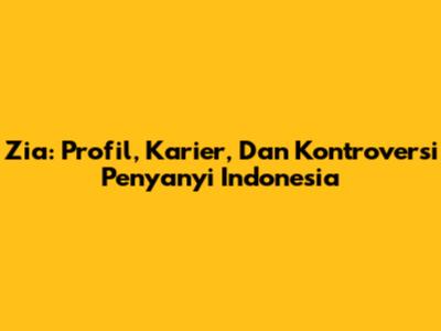 Zia: Profil, Karier, Dan Kontroversi Penyanyi Indonesia